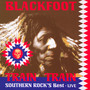 Live - Train Train-Southern Ro - Blackfoot