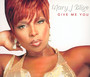 Give Me You - Mary J. Blige