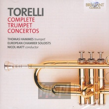 Torelli Complete Trumpet Concertos - Thomas Hammes / European Chamber Soloists / Nicol Matt