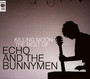 Killing Moon: Best Of - Echo & The Bunnymen