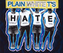 Hate - Plain White T'S