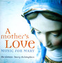 A Mother's Love/Music For - The Sixteen