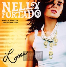 Loose Mixes & Remixes Limited Editi - Nelly Furtado