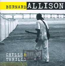 Chills & Thrills - Bernard Allison - bigger Chills & Thrills - Bernard Allison