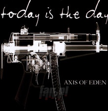 Axis Of Eden - Today Is The Day