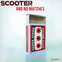 And No Matches - Scooter