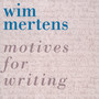 Motives For Writing - Wim Mertens