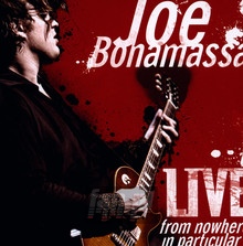 Live From Nowhere In Particular - Joe Bonamassa - bigger Live From Nowhere In Particular - Joe Bonamassa