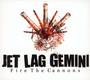 Fire Cannons - Jet Lag Gemini