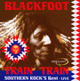 Train Train - Blackfoot