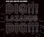 Dig, Lazarus, Dig!!! - Nick Cave / The Bad Seeds 