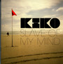 Slave Of My Mind - Kiko