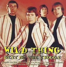 Whild Thing - Best Of - The Troggs - powiększ Whild Thing - Best Of - The Troggs