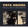 Blues De La Frontera - Pata Negra