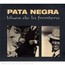 Blues De La Frontera - Pata Negra