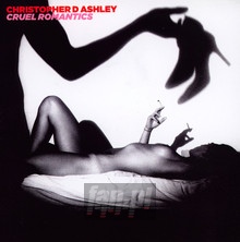 Cruel Romantics - Christopher D Ashley 