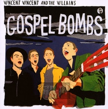 Gospel Bombs - Vincent Vincent & The Villains - bigger Gospel Bombs - Vincent Vincent & The Villains