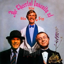 The Cheerful Insanity Of - Giles Giles & Fripp - bigger The Cheerful Insanity Of - Giles Giles & Fripp