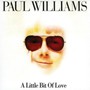 A Little Bit Of Love - Paul Williams