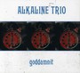 Goddamit Redux - Alkaline Trio