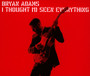 I Thought I'd Seen Everyt - Bryan Adams