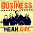 Mean Girl - The Business