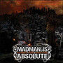 Eleventh Hour Absolution - Madman Is Absolute