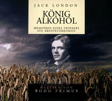 Jack London: Koenig Alkoh - Bodo Primus