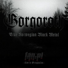 True Norwegian Black Metal - Gorgoroth