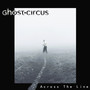 Across The Line - Ghost Circus