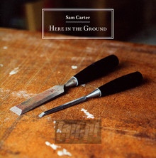 Here In The Ground - Sam Carter
