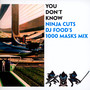 You Don't Know/Ninja Cuts - DJ Food Mix   