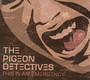 This Is An Emergency - The Pigeon Detectives 