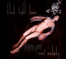 Cruel Melody - Black Light Burns