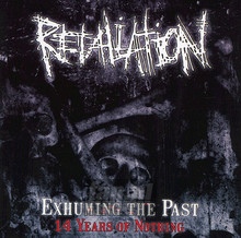 Exhuming The Past - 14 Years Of Nothing - Retaliation