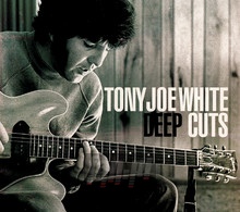 Deep Cuts - Tony Joe White 