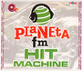 Planeta FM Hit Machine - Planeta FM   