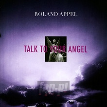 Talk To Your Angel - Roland Appel