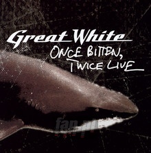 Once Bitten, Twice Live - Great White