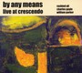 Live At Crescendo - By Any Means