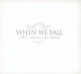 We Untrue Our Minds - When We Fall