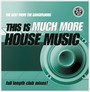 This Is Much More House Music W - V/A