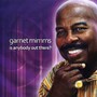 Is Anybody Out There - Garnet Mimms