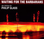 Waiting For The Barbarian - Philip Glass