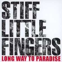 Long Way To Paradise - Stiff Little Fingers - bigger Long Way To Paradise - Stiff Little Fingers