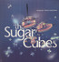 The Great Crossover Potential - The Sugarcubes