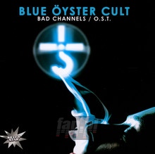 Bad Channels  OST - Blue Oyster Cult