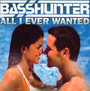 All I Ever Wanted - Basshunter