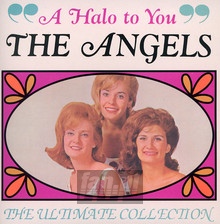 A Halo To You - The Ultimate Collection - The Angels
