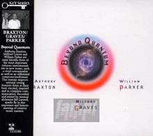 Beyond Quantum - Braxton / Graves / Parker - bigger Beyond Quantum - Braxton / Graves / Parker